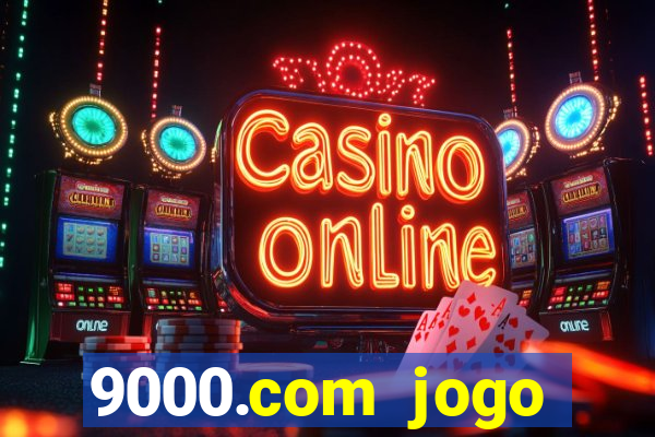 9000.com jogo cassino baixar